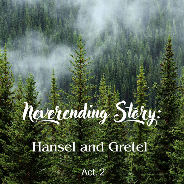 Neverending Story: Hansel and Gretel - Act. 2 (Remastered 2023)