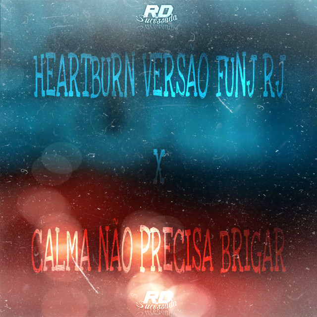 HEARTBURN x CALMA NÃO PRECISA BRIGAR x VEM MORENIN VERSÃO FUNK RJ