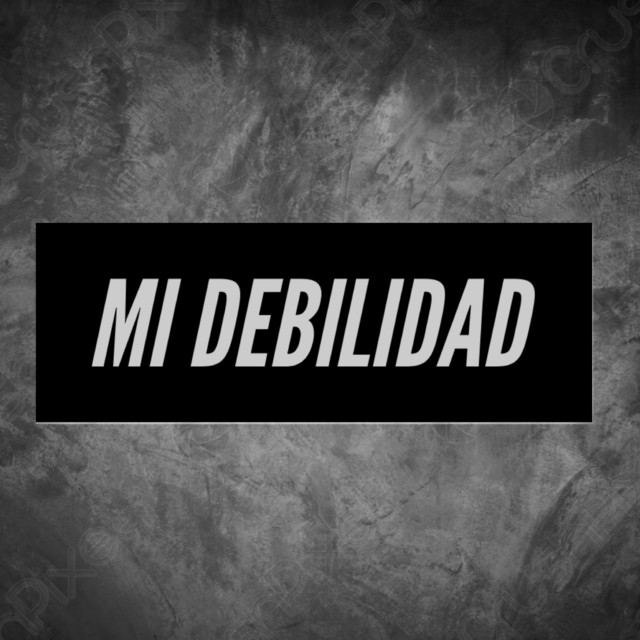 Mi Debilidad