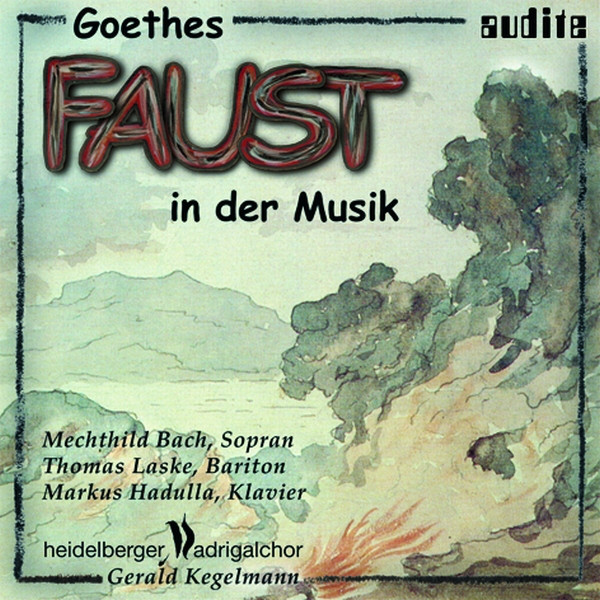 Hensel, Busoni, Liszt, Schubert, Beethoven, Wagner & Schumann: Goethes "Faust" in Der Musik (Goethes "Faust" Set to Music) cover art