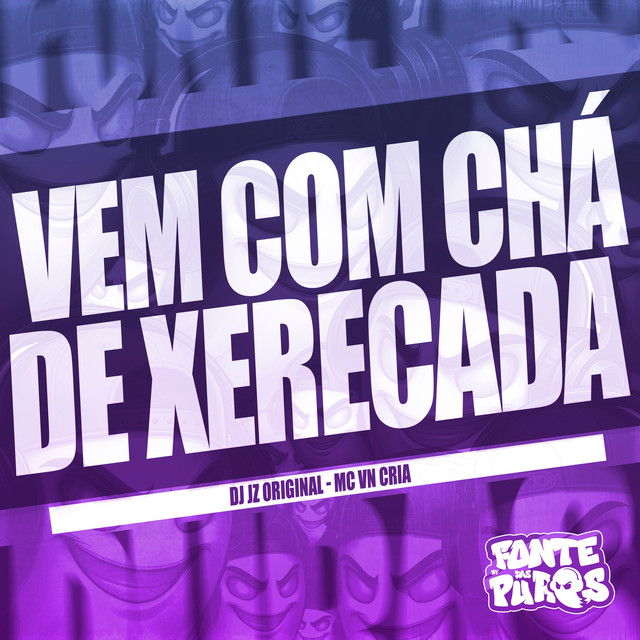 Vem Com Chá de Xerecada
