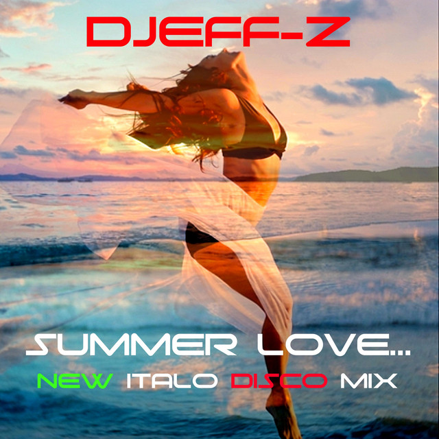 Обкладинка: Summer... Love... - New italo disco mix — Djeff-Z