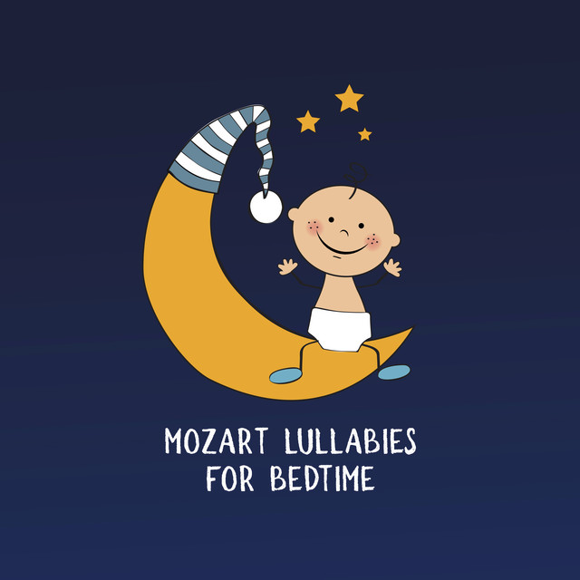 Mozart Lullabies for Bedtime - Baby Sleep Songs, Nursery Rhymes, Soothing Classic Music with Nature Sounds for Brain Development cover art