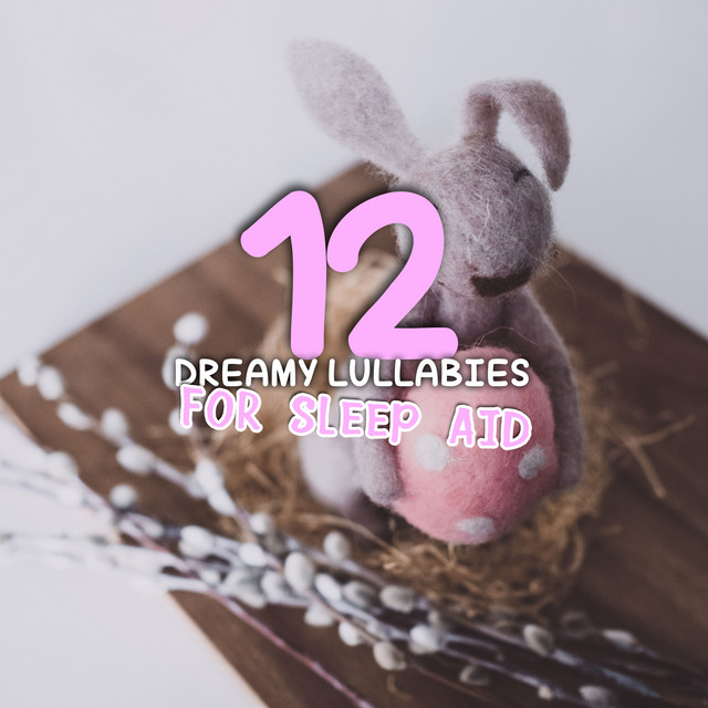 12 Dreamy Lullabies for Baby Sleep Aid - Album by Lullaby Babies | Spotify