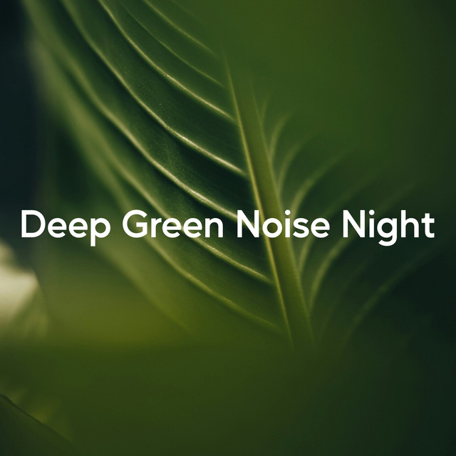 Deep Green Noise Night