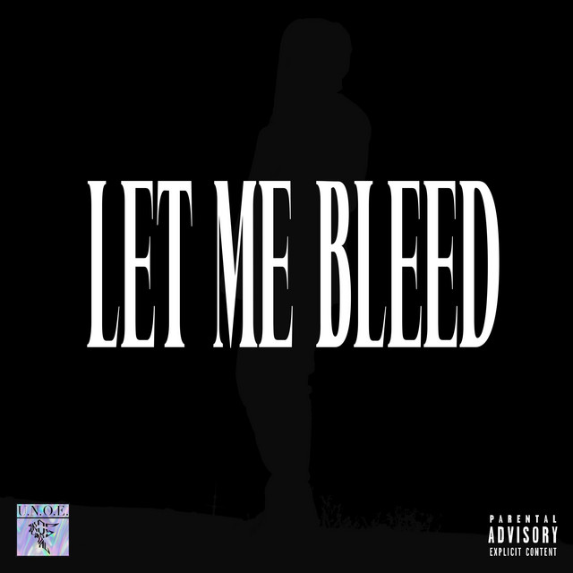 LET ME BLEED - Single by U.NOE | Spotify