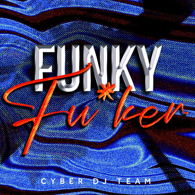 Funky Fu*ker - song and lyrics by Cyber DJ Team | Spotify
