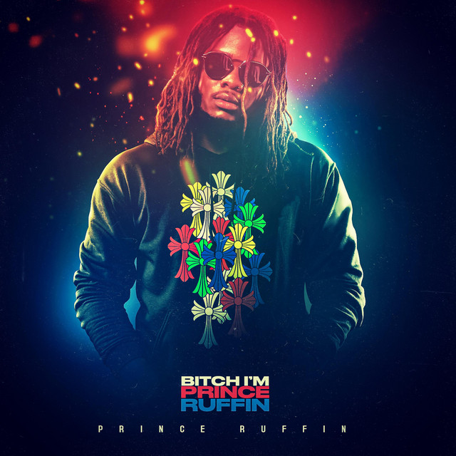 Bitch I'm Prince Ruffin - Album by PrinceRuffin | Spotify