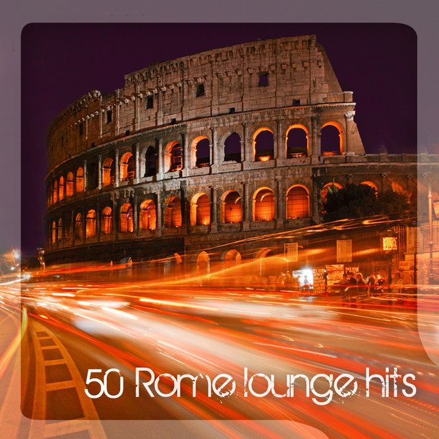 50 Rome Lounge Hits - Compilation by Various Artists | Spotify
