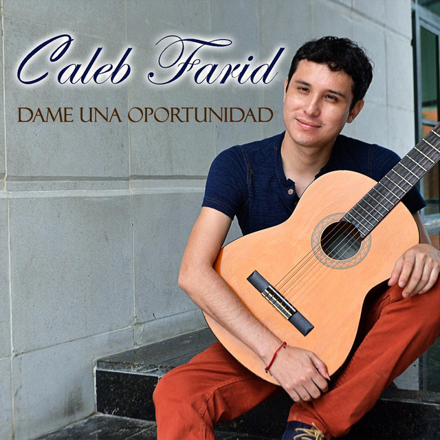 Dame una Oportunidad - Album by Caleb Farid | Spotify