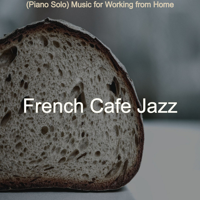 (Piano Solo) Music for Working from Home - Album by French Cafe Jazz ...