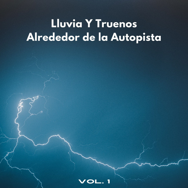 Lluvia Y Truenos Alrededor De La Autopista Vol. 1 - Album by Sonidos De ...