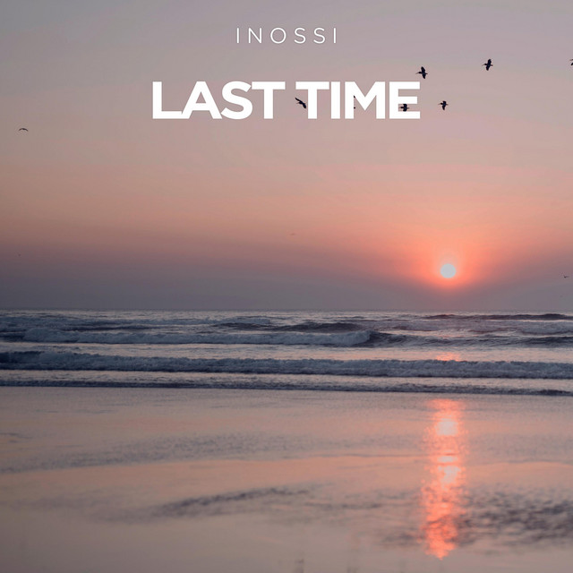 Last Time - Single by INOSSI | Spotify