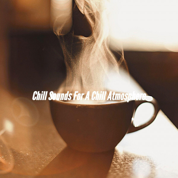 Chill Sounds For A Chill Atmosphere cover art