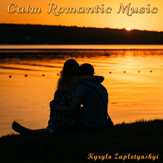 Обкладинка: Calm Romantic Music — Kyrylo Zaplotynskyi
