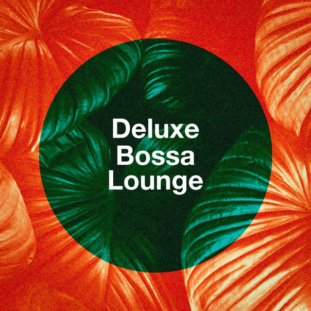 Deluxe Bossa Lounge - Album by Café Ibiza Chillout Lounge | Spotify