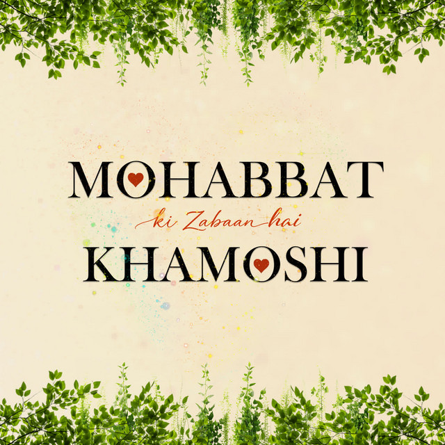 Mohabbat ki Zabaan Hai khamoshi