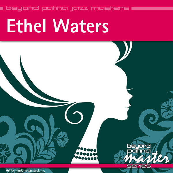 Beyond Patina Jazz Masters: Ethel Waters cover art
