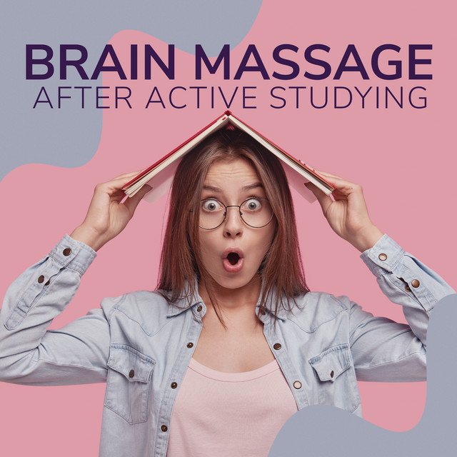 Brain Massage after Active Studying (Calm Your Anxiety, Soothing Relaxation Music for Study)