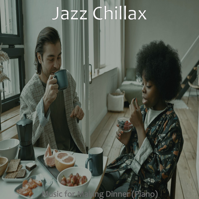 Music for Making Dinner (Piano) - Album by Jazz Chillax | Spotify