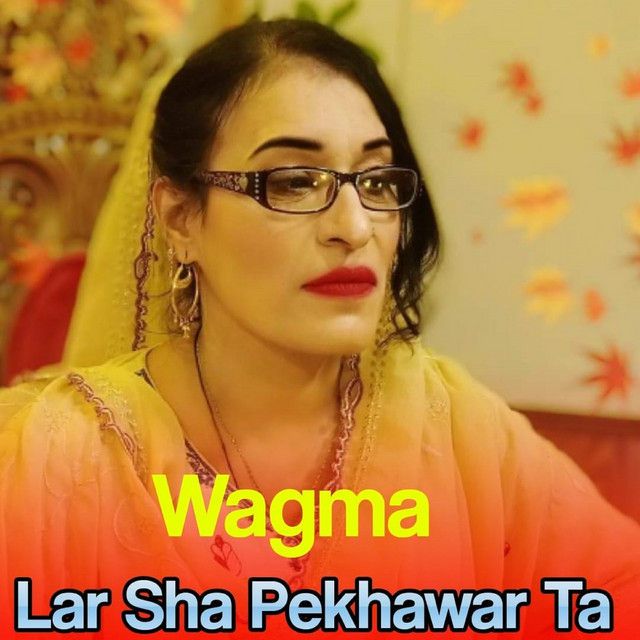 Lar Sha Pekhawar Ta - Album by Wagma | Spotify