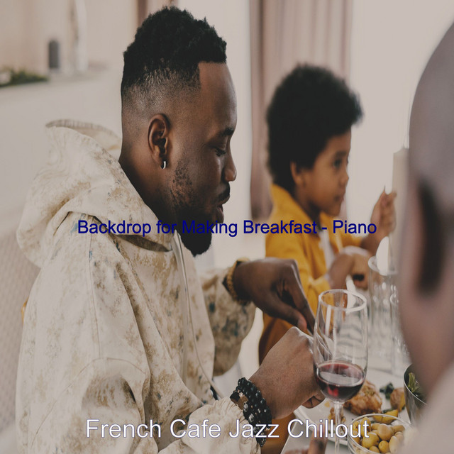 Backdrop for Making Breakfast - Piano - Album by French Cafe Jazz ...