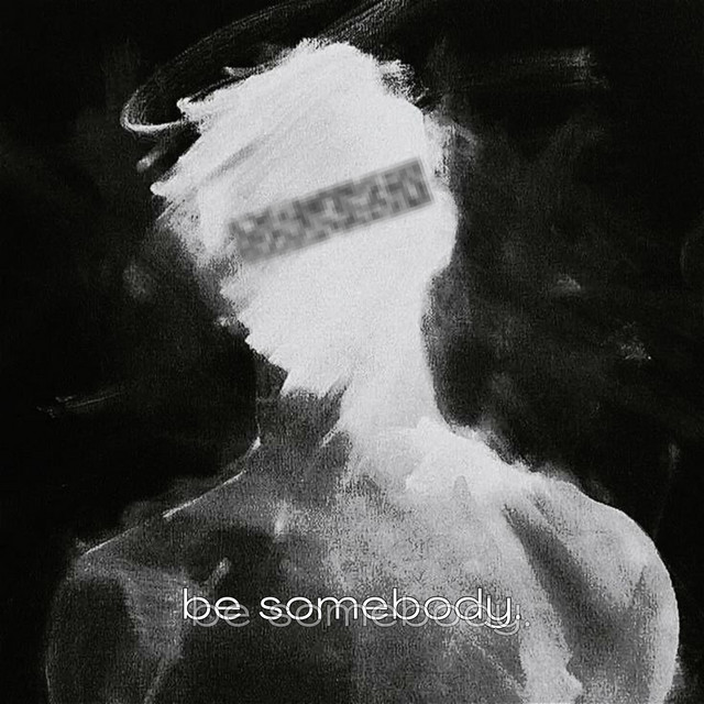 be somebody.