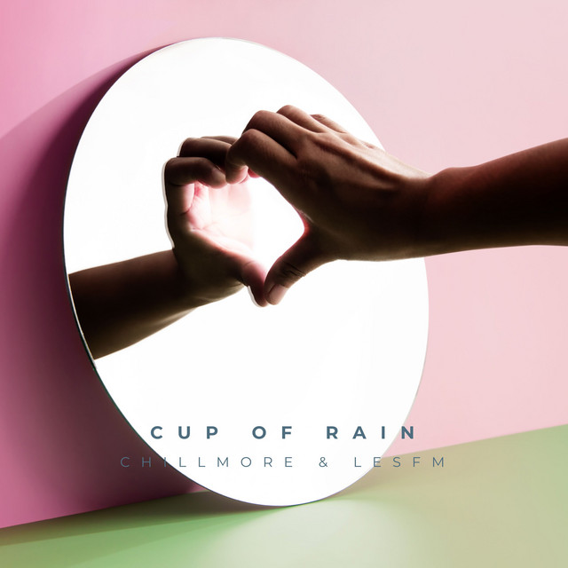 Обкладинка: Cup of Rain — Chillmore