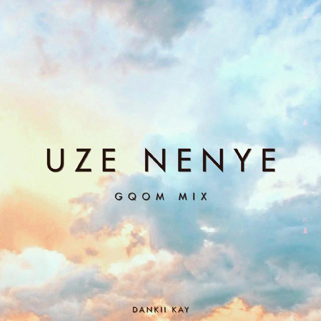 Uze Nenye (Gqom Mix) - Single by Dankii kay | Spotify
