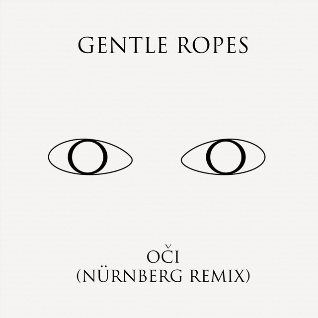 Oči (Nürnberg remix) - Single by Gentle Ropes | Spotify