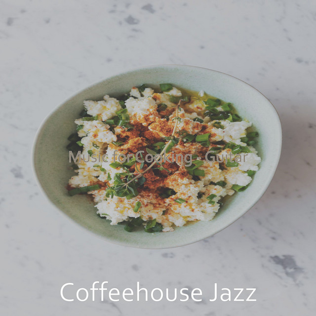Music for Cooking - Guitar - Album by Coffeehouse Jazz | Spotify