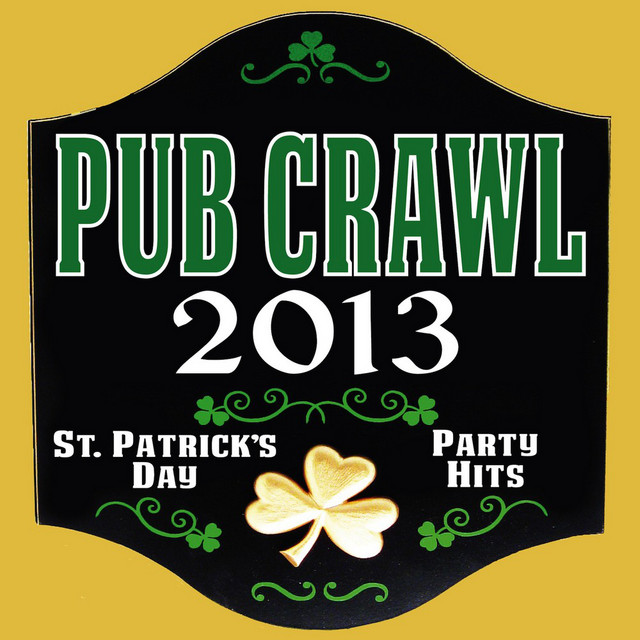 Pub Crawl 2013 - St. Patrick's Day Party Hits by The Versionarys