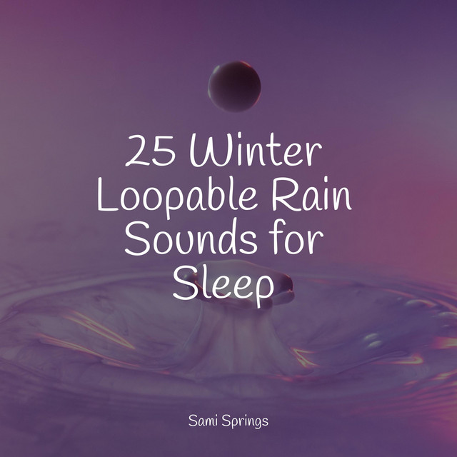 25 Winter Loopable Rain Sounds for Sleep - Album by Nature Ambience ...