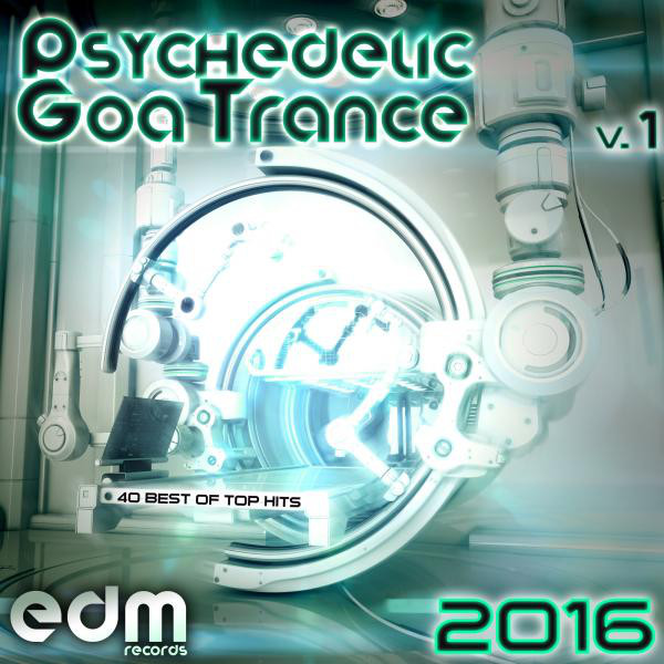 Psychedelic Goa Trance 2016, Vol. 1 - 40 Best Of Top Hits