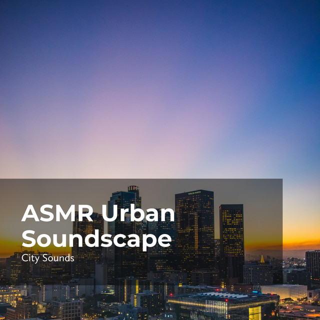 ASMR Urban Soundscape - Album by City Sounds | Spotify