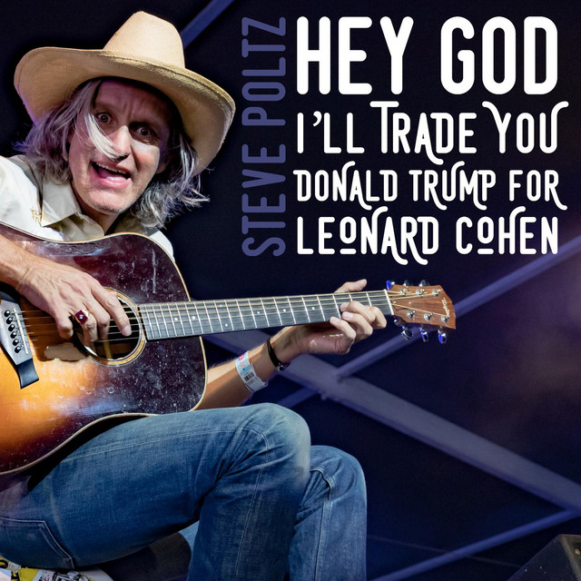 Hey God I’ll Trade You Donald Trump for Leonard Cohen