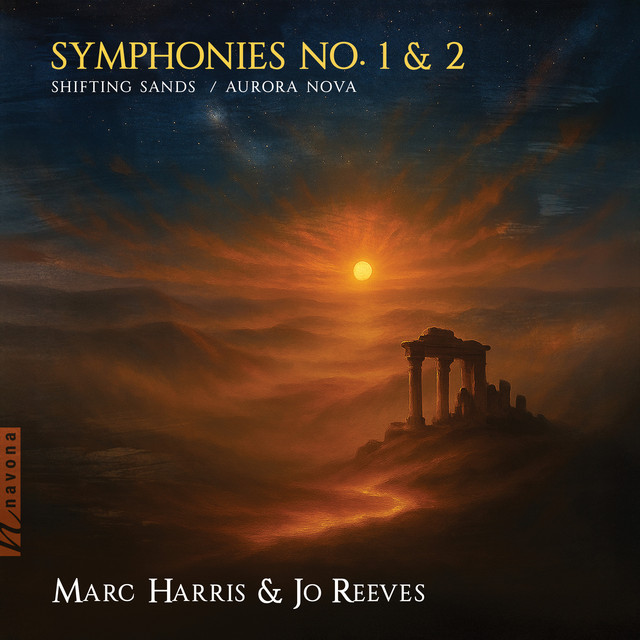 Marc Harris & Jo Reeves: Symphonies Nos. 1 "Shifting Sands" & 2 "Aurora Nova"