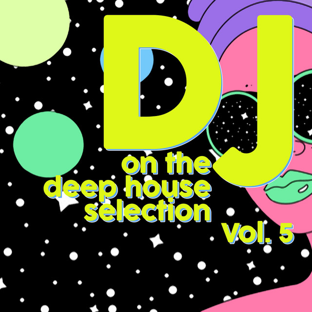 DJ on the Deep House Selection, Vol. 5 - Compilation by Various