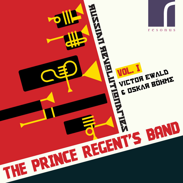 Russian Revolutionaries, Vol. 1: Victor Ewald & Oskar Böhme — The Prince Regent's Band