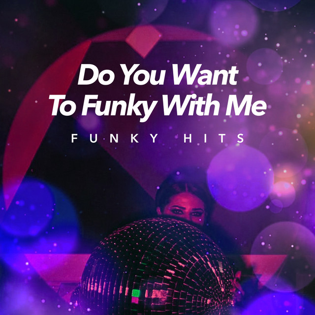 Do You Want To Funky With Me - Single by Funky Hits | Spotify