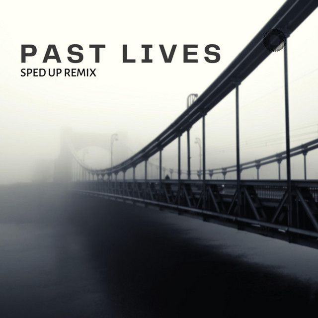 Past Lives (sped up) - Remix