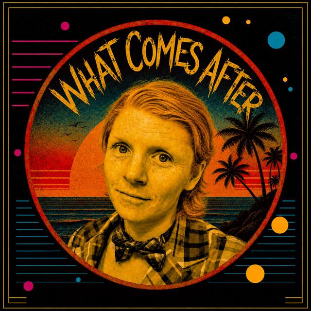 What Comes After