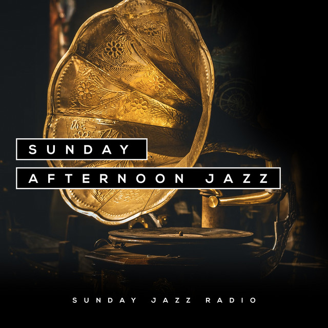 Sunday Afternoon Jazz - Album by Sunday Jazz Radio | Spotify
