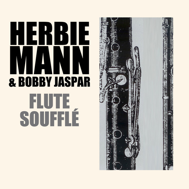 Herbie Mann Bobby Jaspar Flute Soufflé Flute Soufflé - Compilation by Herbie Mann | Spotify