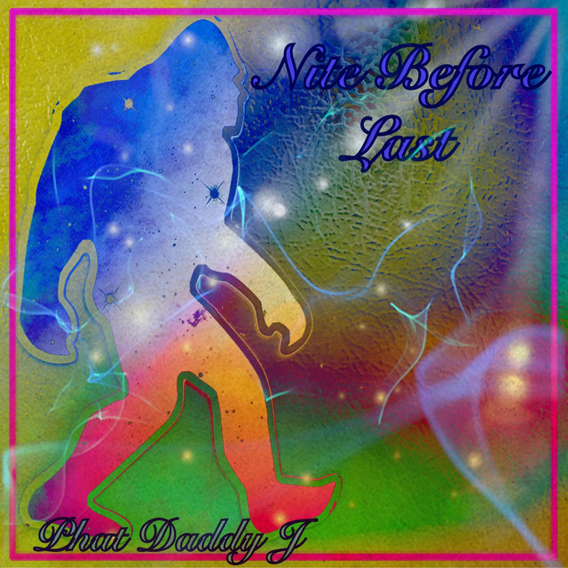 Nite Before Last - Single by Phat Daddy J | Spotify