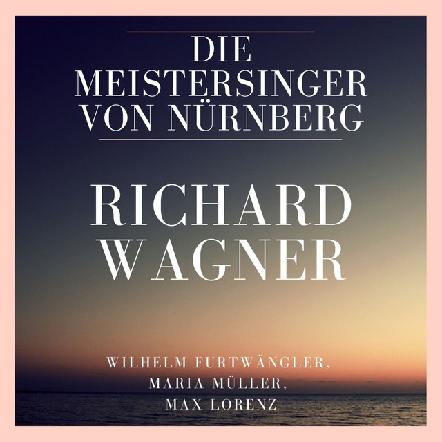 Richard Wagner : Die Meistersinger Von Nürnberg cover art