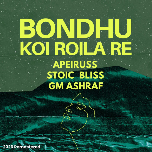 Bondhu Koi Roila Re - 2026 Remastered
