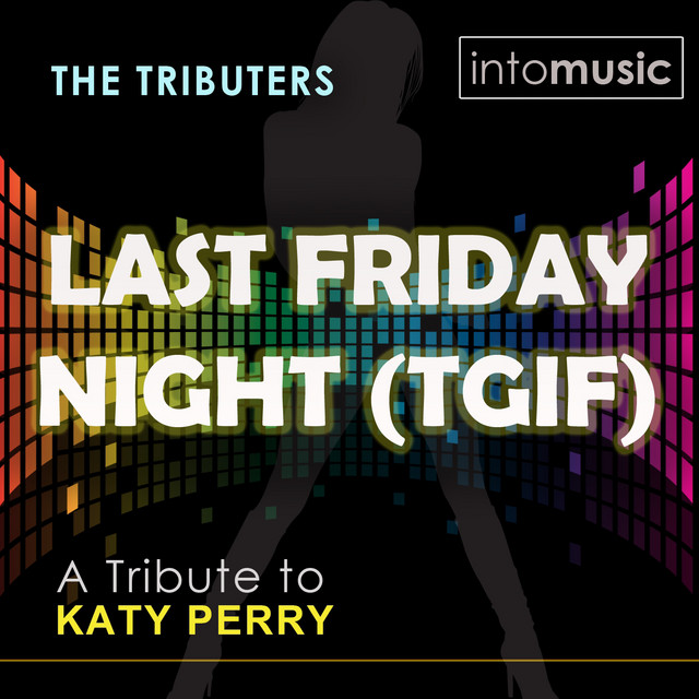 Last Friday Night (tgif) [A Tribute to Katy Perry - The Mixes] - Single ...