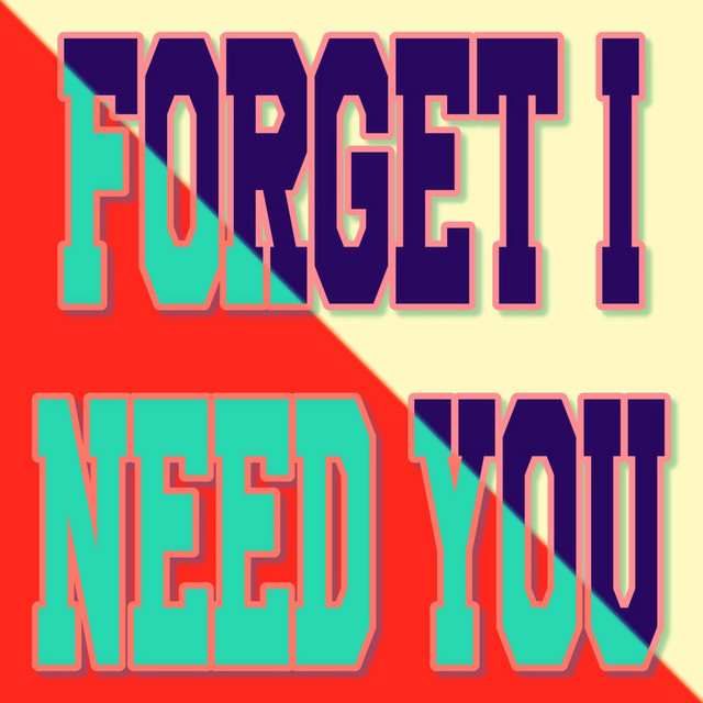 Forget I Need You cover