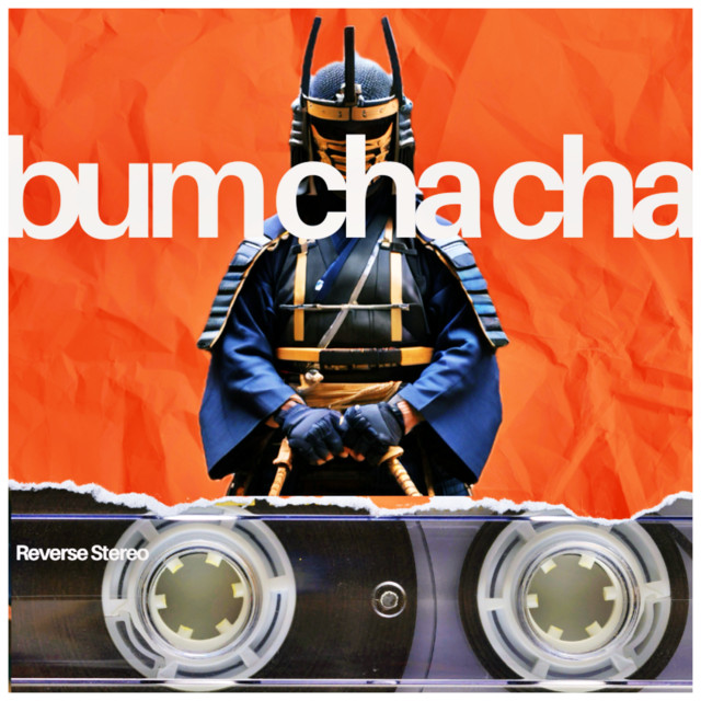 Reverse Stereo – Bum Cha Cha